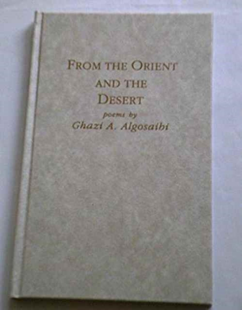 Book cover of: From The Orient & The Desert. By: Ghazi Algosaibi