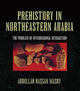 Book cover of: Prehistory in Northeastern Arabia. By: Abdullah Hassan Masry
