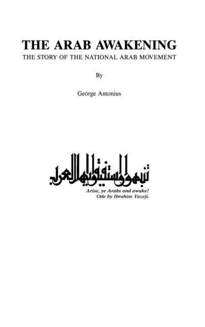 Book cover of: Arab Awakening. By: George Antonius