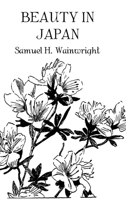Book cover of: Beauty In Japan. By: Samuel H. Wainwright Jr.