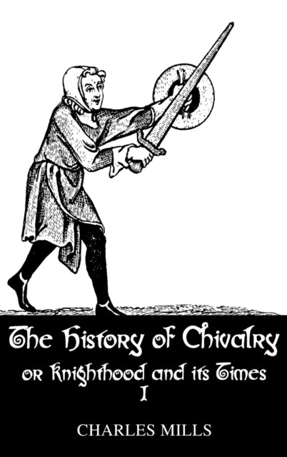 Book cover of: History Of Chivalry Vol I. By: Charles Mills