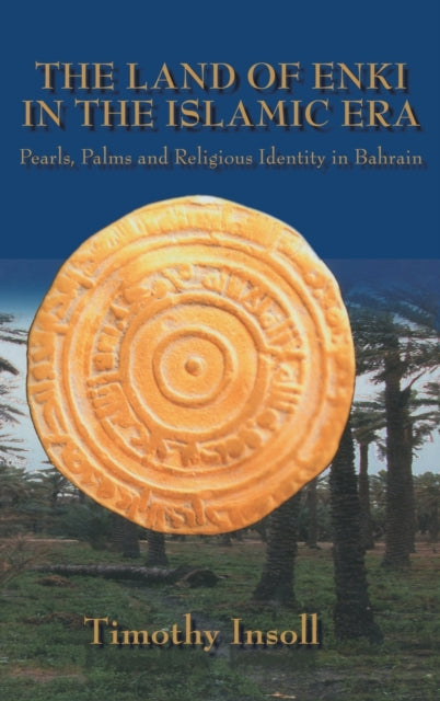 Book cover of: Land Of Enki In The Islamic Era. By: Timothy R. Insoll