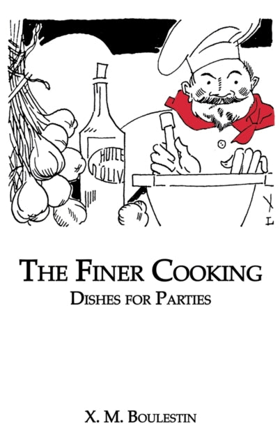Book cover of: Finer Cooking: Dishes For. By: X. M. Boulestin