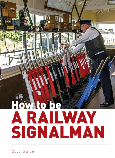 Book cover of: How to be a Railway Signalman. By: Dave Walden