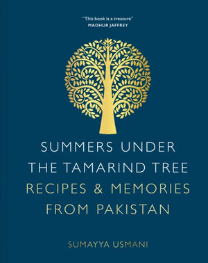 Summers Under the Tamarind Tree, Recipes & Memories from Pakistan