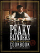 Book cover of: Official Peaky Blinders Cookbook. By: White Lion Publishing