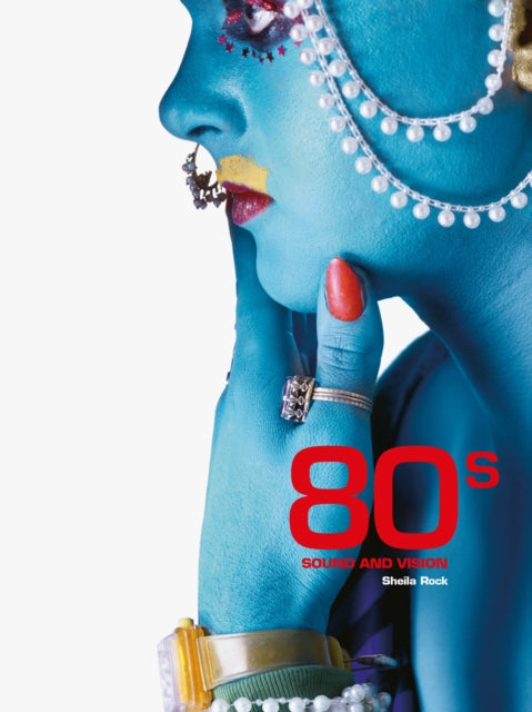 Book cover of: 80s Sound and Vision. By: Sheila Rock
