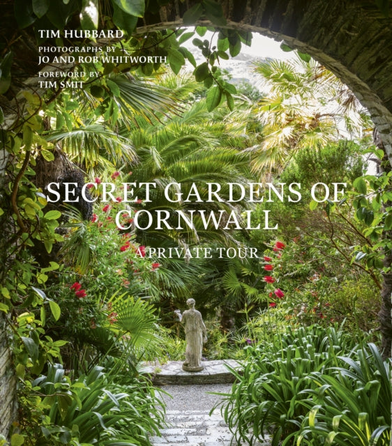 Secret Gardens of Cornwall, A Private Tour 9780711281493 Tim Hubbard