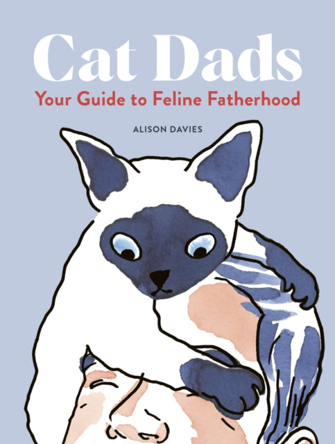 Cat Dads, Your Guide to Feline Fatherhood 9780711285156 Alison Davies