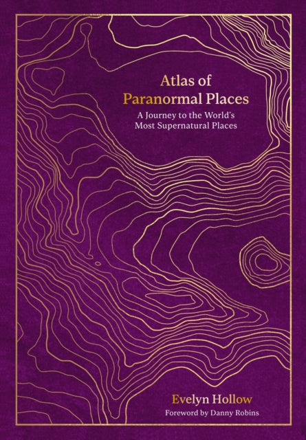 Atlas of Paranormal Places, A Journey to the World's Most Supernatural Places 9780711287969 Evelyn Hollow