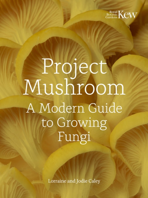 Project Mushroom, A Modern Guide to Growing Fungi 9780711289079 Lorraine Mary Caley