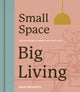 Small Space, Big Living, Interior design to make every inch count 9780711290464 Sofie Hepworth