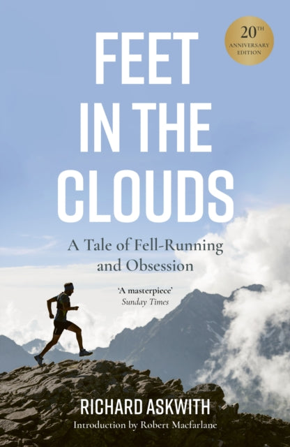 Feet in the Clouds, 20th Anniversary Edition - A Tale of Fell-Running and Obsession