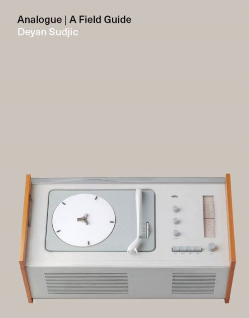Analogue, A Field Guide 9780711293014 Deyan Sudjic