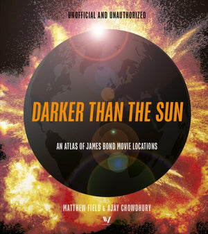 Darker than the Sun, An Atlas of James Bond Movie Locations