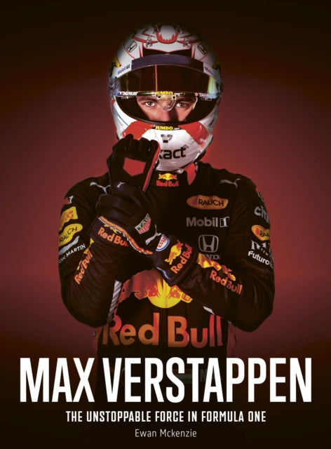 Max Verstappen, The unstoppable force in Formula One 9780711294929 Ewan McKenzie