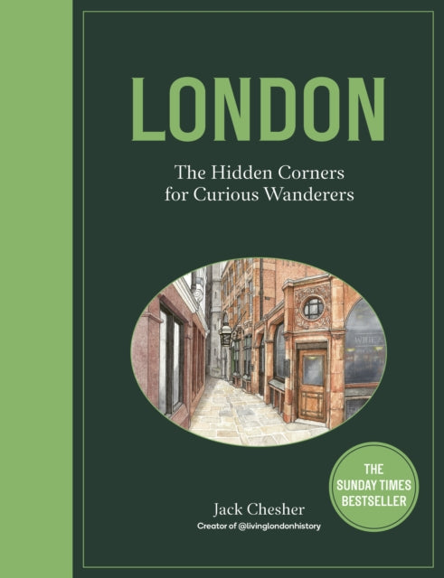 London: The Hidden Corners For Curious Wanderers, The Sunday Times Bestseller 9780711294981 Jack Chesher