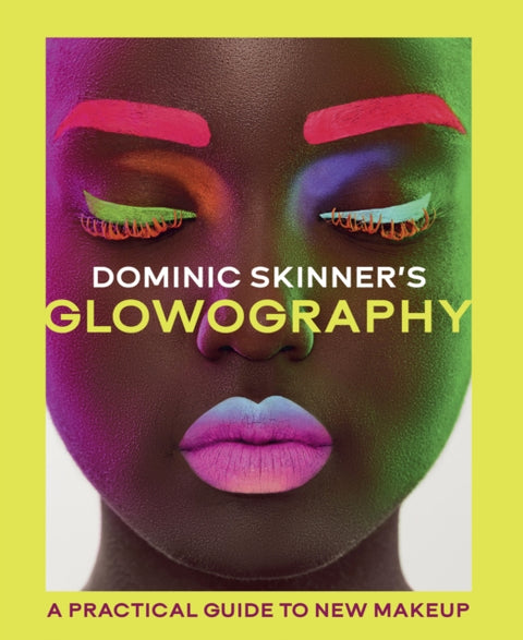 Dominic Skinner's Glowography, A Practical Guide to New Makeup