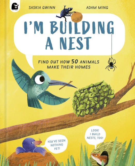 I'm Building a Nest, Find Out How 50 Animals Make Their Homes 9780711295544 Saskia Gwinn