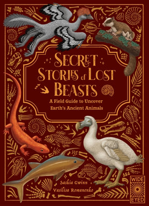 Secret Stories of Lost Beasts, A Field Guide to Uncover Earth’s Ancient Animals