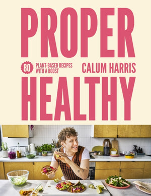 Proper Healthy, 80 plant-based recipes with a boost