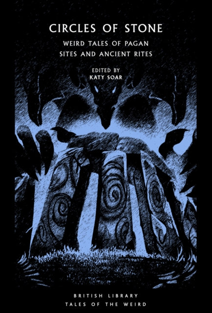 Circles of Stone, Weird Tales of Pagan Sites and Ancient Rites 9780712354592 Kathryn Soar