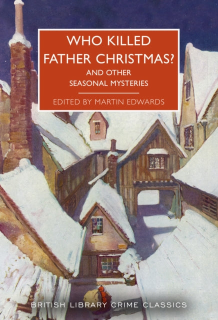 Who Killed Father Christmas?, And Other Seasonal Mysteries 9780712354783 Martin Edwards