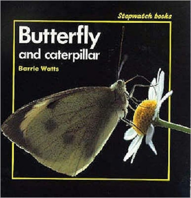 Book cover of: Butterfly and Caterpillar. By: Barrie Watts