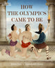 Book cover of: How the Olympics Came To Be