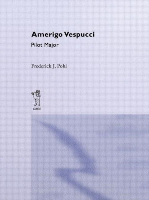 Book cover of: Amerigo Vespucci Pilot Cb. By: Frederick Julius Pohl