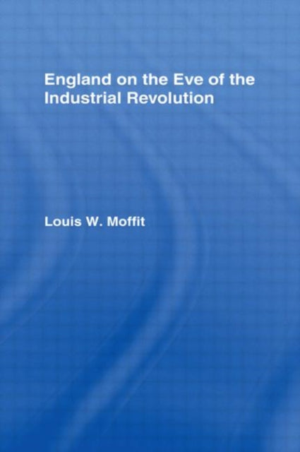 Book cover of: England on the Eve of Industrial Revolution. By: L.W. Moffit