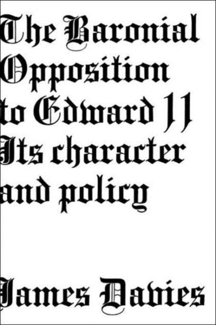 Book cover of: Baronial Opposition to Edward II. By: James Conway Davies