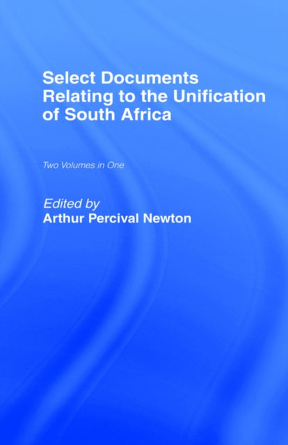 Book cover of: Select Documents Relating to the Unification of South Africa