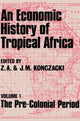Book cover of: Economic History of Tropical Africa. By: J.M. Konczacki