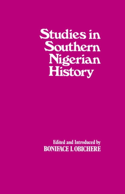 Book cover of: Studies in Southern Nigerian History. By: Bonifa Obichere