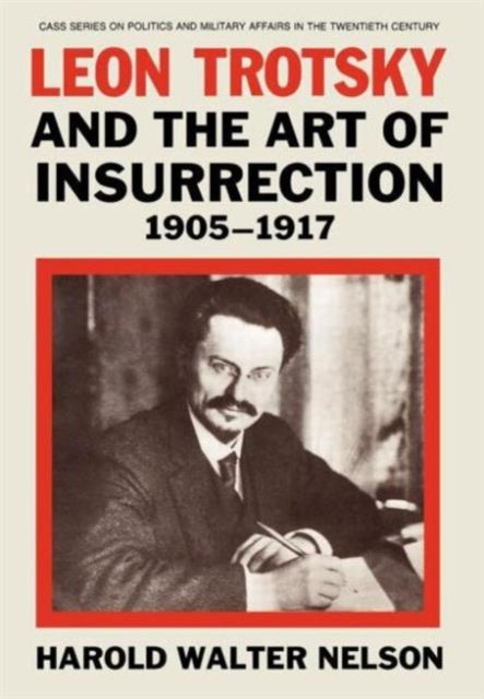 Book cover of: Leon Trotsky and the Art of Insurrection 1905-1917