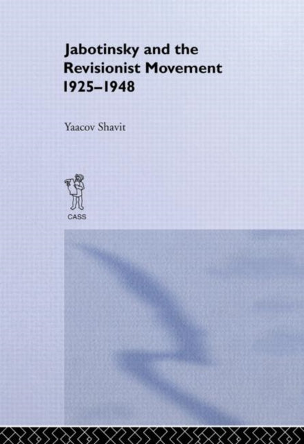 Book cover of: Jabotinsky and the Revisionist Movement 1925-1948. By: Jacob Shavit