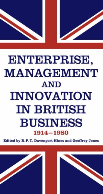 Book cover of: Enterprise, Management and Innovation in British Business, 1914-80