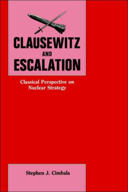 Book cover of: Clausewitz and Escalation