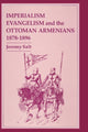 Book cover of: Imperialism, Evangelism and the Ottoman Armenians, 1878-1896