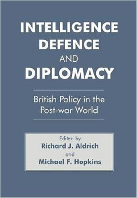 Book cover of: Intelligence, Defence and Diplomacy. By: Richard Aldrich