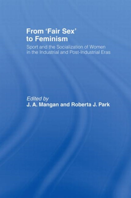 Book cover of: From Fair Sex to Feminism. By: J. A. Mangan