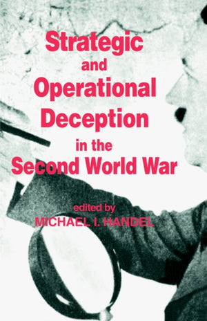 Strategic and Operational Deception in the Second World War