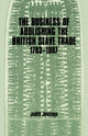 Book cover of: Business of Abolishing the British Slave Trade, 1783-1807