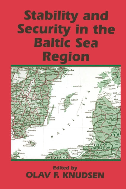 Book cover of: Stability and Security in the Baltic Sea Region. By: Olav Knudsen