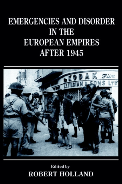 Book cover of: Emergencies and Disorder in the European Empires After 1945. By: Robert  F. Holland