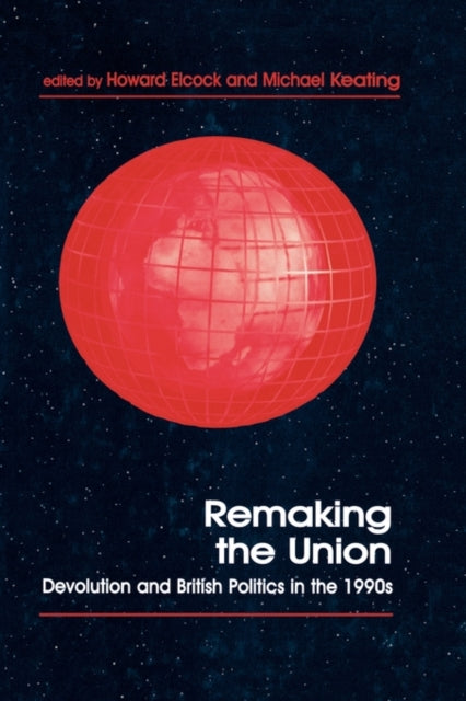 Book cover of: Remaking the Union. By: Howard Elcock