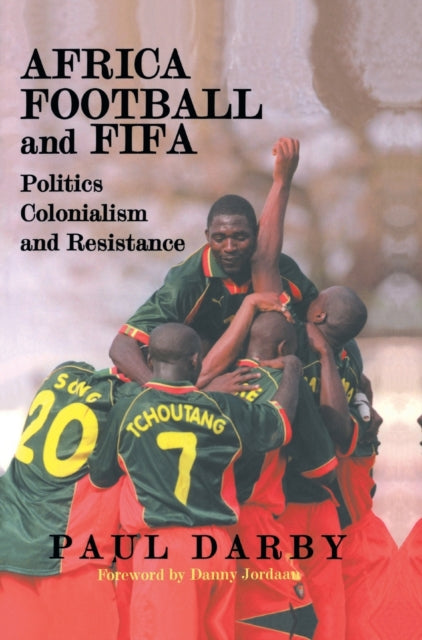 Book cover of: Africa, Football and FIFA. By: Paul Darby