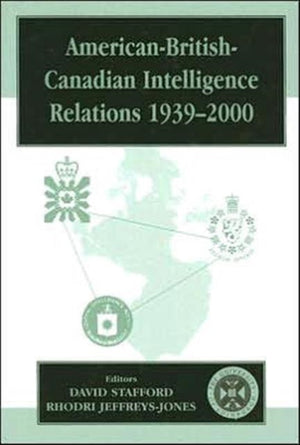 American-British-Canadian Intelligence Relations, 1939-2000