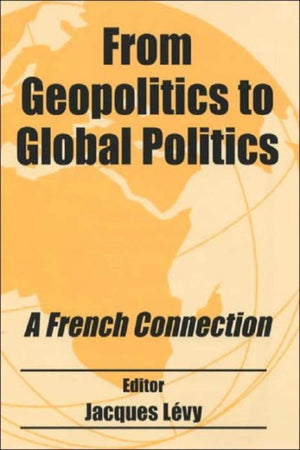 From Geopolitics to Global Politics